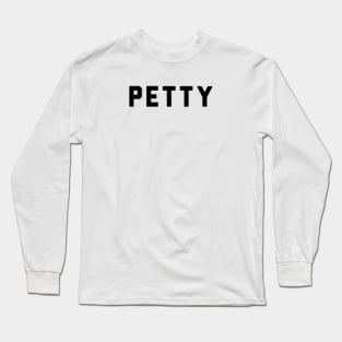 PETTY Long Sleeve T-Shirt